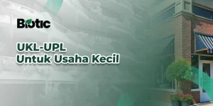 UKL-UPL Usaha Kecil: Wajib atau Bisa Diabaikan?